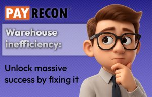 Warehouse inefficiency: Unlock massive success by fixing it
